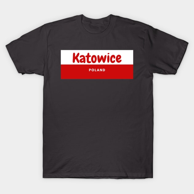 Katowice City in Poland Flag T-Shirt by aybe7elf